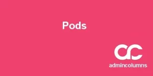 Unlock the power of Pods with Admin Columns Pro PodsAddon! Effortlessly manage custom post types