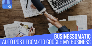 Businessomatic – Google My Business Post Importer Exporter Plugin for WordPress is a breaking edge Google My Business to WordPress and WordPress to Google My Business post importer plugin that is ideal for auto blogging and automatic Google My Business post publishing.