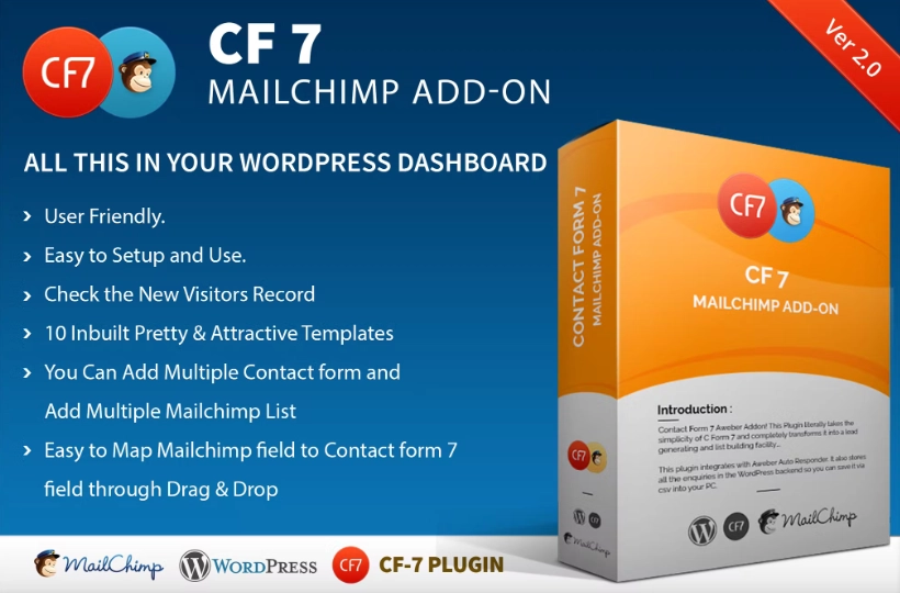 Introduction Contact Form 7 Mailchimp Addon! This Plugin literally takes the simplicity of C Form 7 and completely transforms it into a lead generating and list building facility…. This plugin integrates with Mailchimp Auto Responder. It also stores all the enquiries in the WordPress backend so you can save it…