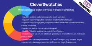 CleverSwatches – WooCommerce Color or Image Variation Swatches. Convert your normal variable attribute dropdown select to nicely looking color or image select. You can display images or color in all common size. Display them in round or square mode. CleverSwatches allows you to add multiple gallery images for each variation…