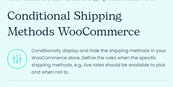 Conditionally display and hide the shipping methods in your WooCommerce store. Define the rules when the specific shipping methods