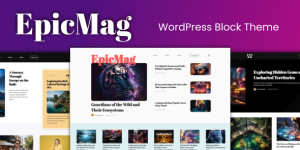 Epicmag: Newspaper  Magazine WordPress Block Theme Let’s introduce you to Epicmag