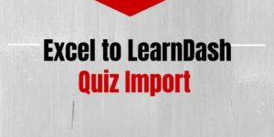 Unlock seamless quiz creation with Excel to LearnDash Quiz Import Platinum Edition! Effortlessly import quizzes