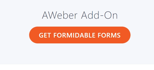 Automatically Subscribe your users to an AWeber mailing list when they submit your forms. AWeber is a powerful email marketing service. Get the AWeber WordPress plugin for email marketing and lead generation. Then subscribe users to an AWeber mailing list when they submit any Formidable form on your site.