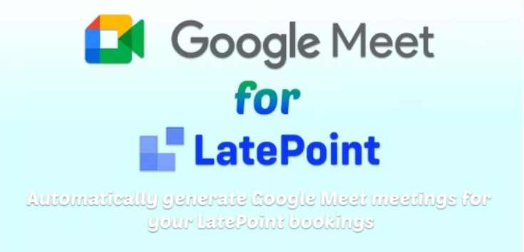 Seamlessly create Google Meet links for appointments with LatePoint. Save time