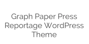 Discover the Graph Paper Press Reportage WordPress Theme