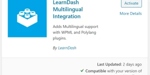 This add-on allows for greater compatibility between LearnDash and multilingual sites that are using 3rd party plugins for administering the multilingual translations. This add-on should be activated if you want to use the LearnDash Course Builder and Quiz Builder along with a multilingual set-up.