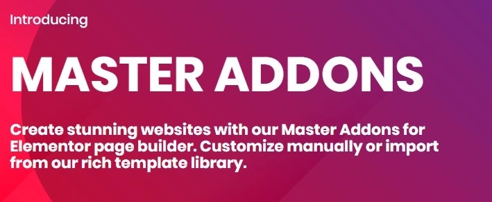 Create stunning websites with our Master Addons for Elementor page builder. Customize manually or import from our rich template library. We have built the most robust Elementor widgets