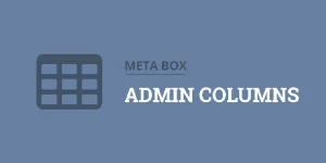 MB Admin Columns is an extension for the Meta Box plugin