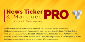 Pro News Ticker  Marquee for Visual Composer Clean Design Responsive Layout Compatible with the last version of WordPress Easy to Use UI RTL Support 3 Ticker Sources: Build query