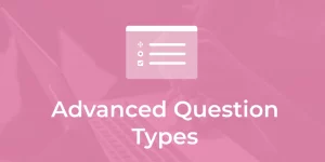 The Advanced Question Types addon introduces three new question types to QSM. Adding to the existing 15 Question Types that come with QSM core.