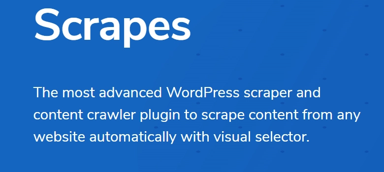 Scrapes is the most advanced WordPress scraper and content crawler plugin to scrape content from any website automatically with visual selector.