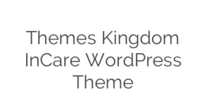 Discover the Themes Kingdom InCare WordPress Theme