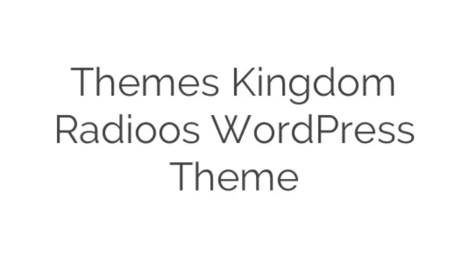 Discover the Themes Kingdom Radioos WordPress Theme