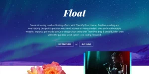 Create stunning parallax floating effects with Themify's Float theme. Parallax scrolling and overlapping design is a popular web trend as seen on many modern sites such as Apple's website. Import your own pre-made layout or design with Themify's drag  drop Builder