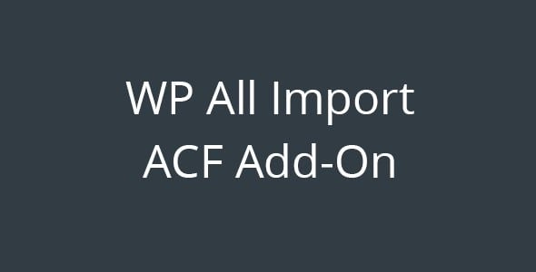 It is an add-on for WP All Import plugin which add the support for Advanced Custom Fields plugin