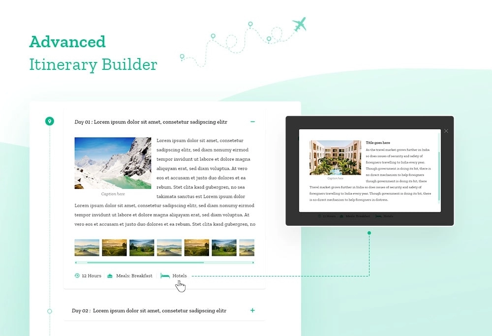 Advanced Itinerary Builder is an extension for the WP Travel Engine plugin to add informative and descriptive details per day in the Itinerary section of a particular trip. With the addon
