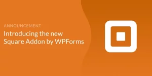 WPForms Square addon allows you to connect your WordPress forms with Square to easily accept payments