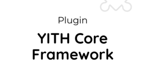 Unlock the power of YITH Core Framework! Enhance your WordPress site with seamless integration